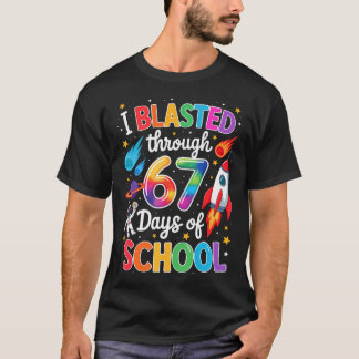 I Blasted Through 67 Six Seven Days Of School Spac T Shirt