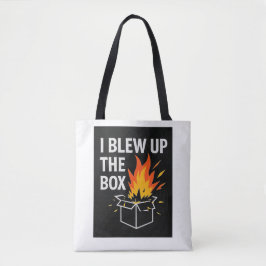 I blew up the box Tote Bag Tygkasse