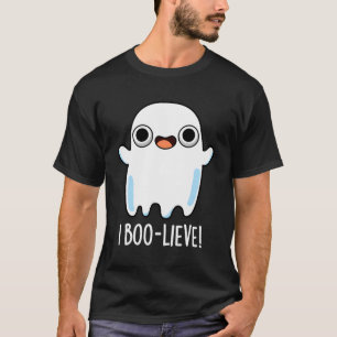 I Boo-Lieve Funny Ghost Pun T Shirt
