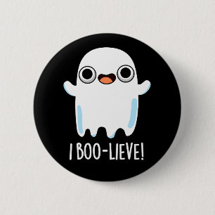 I Boo-lieve Funny Positive Ghost Pun Mörk BG Knapp
