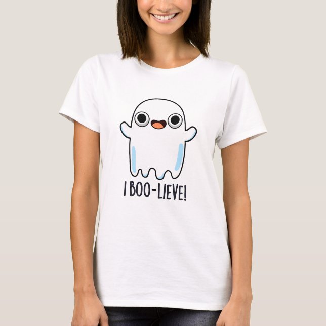I Boo-lieve Funny Positive Ghost Pun T Shirt (Framsida)