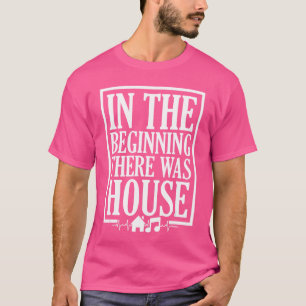 I början fanns House House Music EDM DJ bo T Shirt