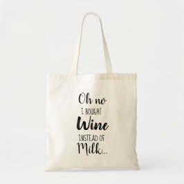 I Bought Wine Instead Of Milk Funny Quote Tote Bag Tygkasse