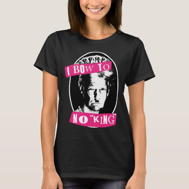 I Bow  To No King  T Shirt (Framsida)