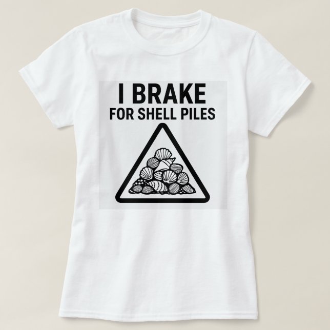 I Brake for Shell Piles – Women’s Shelling T-Shirt (Design framsida)