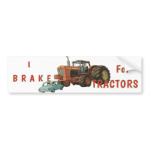 I Brake for Tractors Bumper Sticker