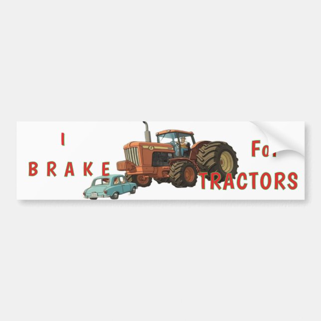 I Brake for Tractors Bumper Sticker Bildekal (Framsidan)