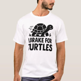 I Brake For Turtles Funny Turtle Lover Design T Shirt