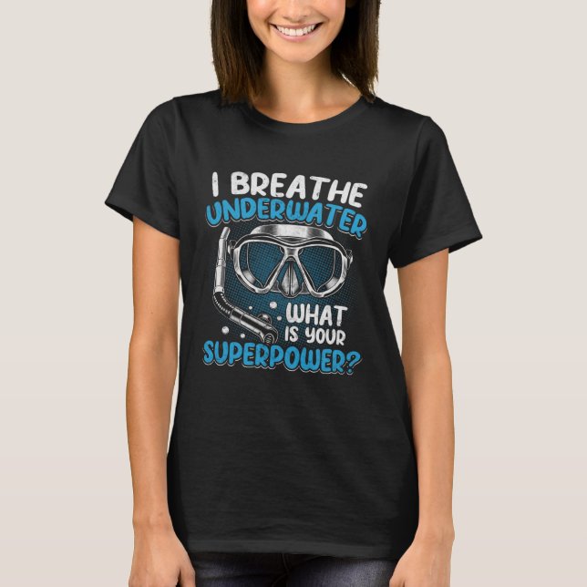 I Breathe Underwater  Scuba Diving T Shirt (Framsida)