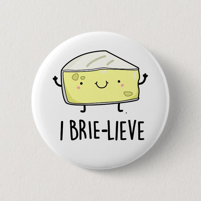 I Brie-lieve Funny Positive Brie Cheese Pun Knapp (Framsida)