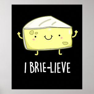 I Brie live Positive Brie Cheese Pun Mörk BG Poster