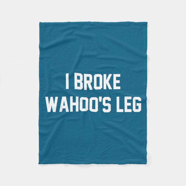 I Broke Wahoo's Leg Funny Quote  Fleecefilt (Framsidan)