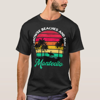I Browse Beaches and Surf Montecito Surfing Califo T Shirt