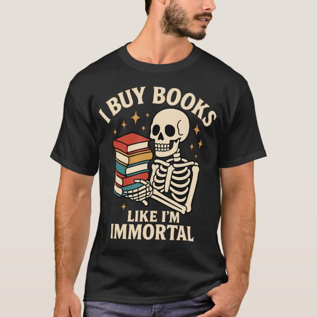 I Buy Books Like I'M Immortal Skeleton Reader Book T Shirt (Framsida)