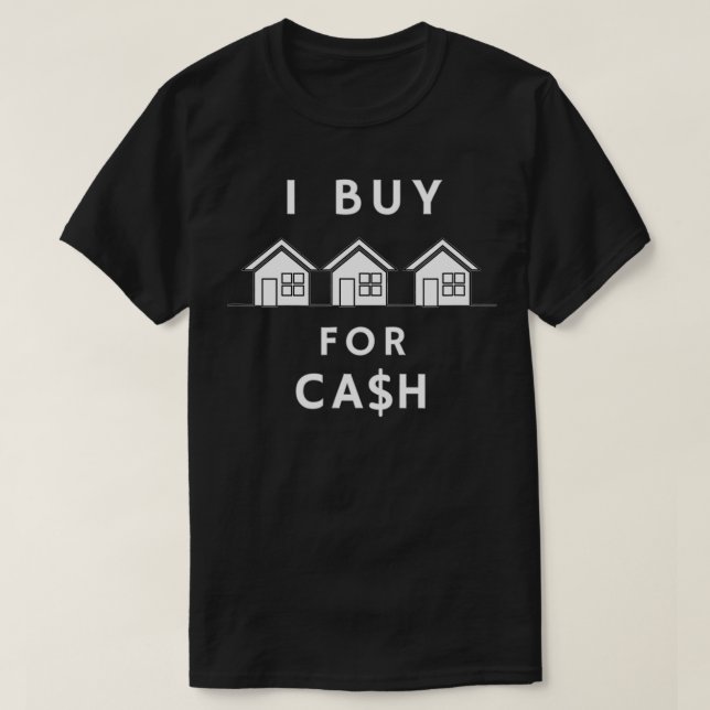 I BUY HOUSES FOR CASH REAL ESTATE INVESTOR  T SHIRT (Design framsida)