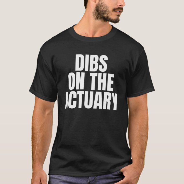 I Call Dibs on the Actuary Job Career Work T Shirt (Framsida)