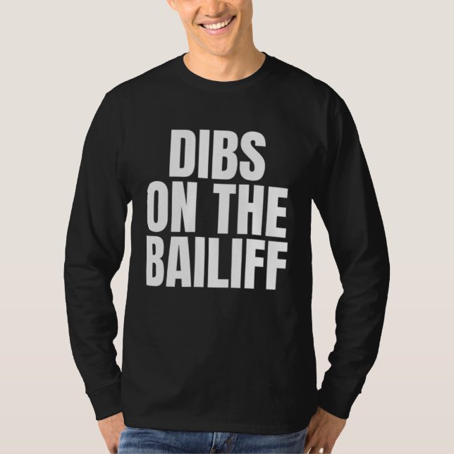 I Call Dibs on the Bailiff Job Career Work T Shirt (Framsida)