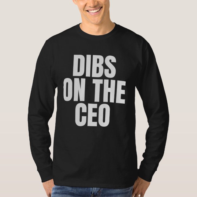 I Call Dibs on the CEO Job Career Work T Shirt (Framsida)