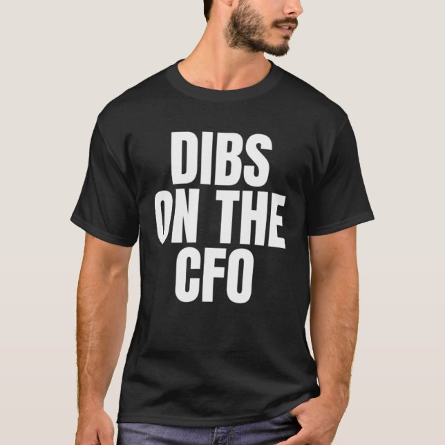 I Call Dibs on the CFO Job Career Work T Shirt (Framsida)