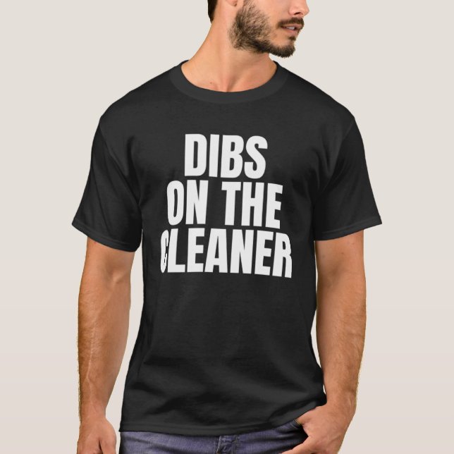 I Call Dibs on the Cleaner Job Career Work T Shirt (Framsida)