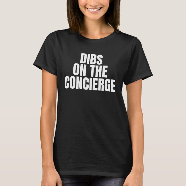 I Call Dibs on the Concierge Job Career Work T Shirt (Framsida)