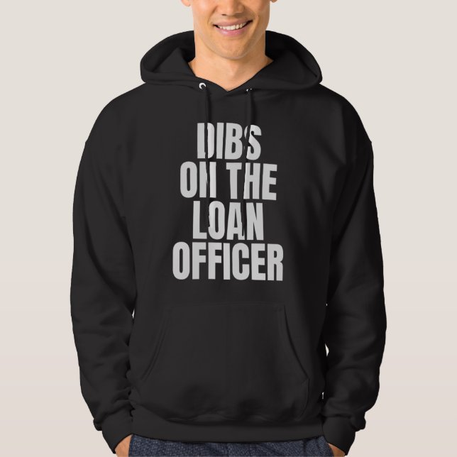 I Call Dibs on the Loan Officer Job Career Work Hoodie (Framsida)