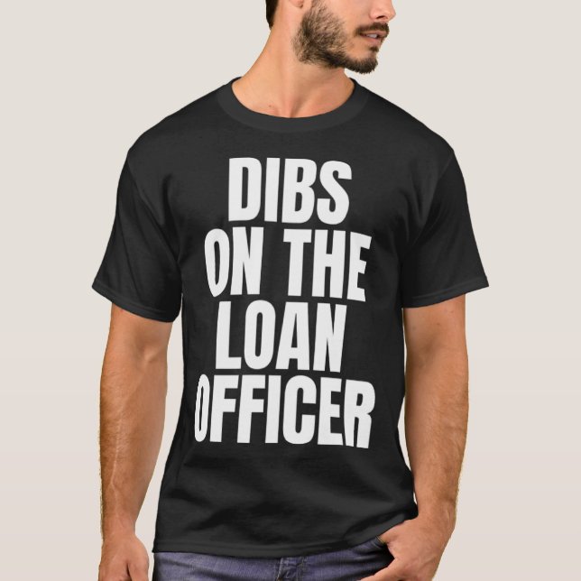 I Call Dibs on the Loan Officer Job Career Work T Shirt (Framsida)