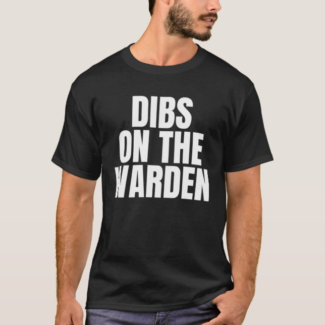I Call Dibs on the Warden Job Career Work T Shirt (Framsida)