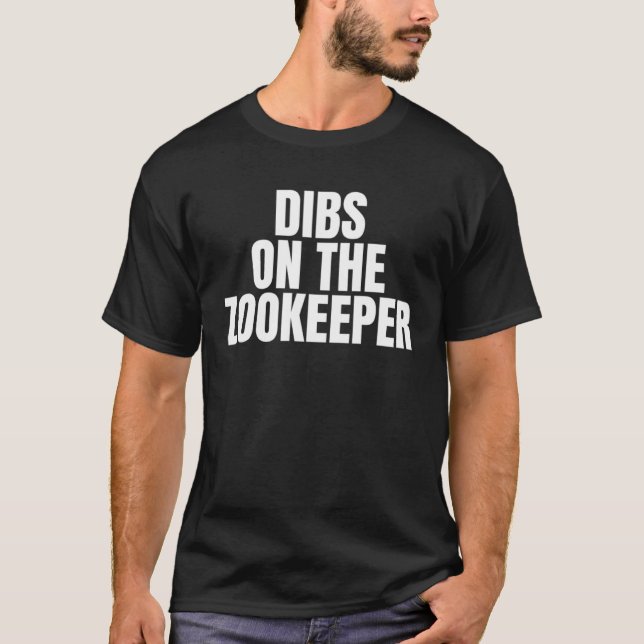 I Call Dibs on the Zookeeper Job Career Work T Shirt (Framsida)