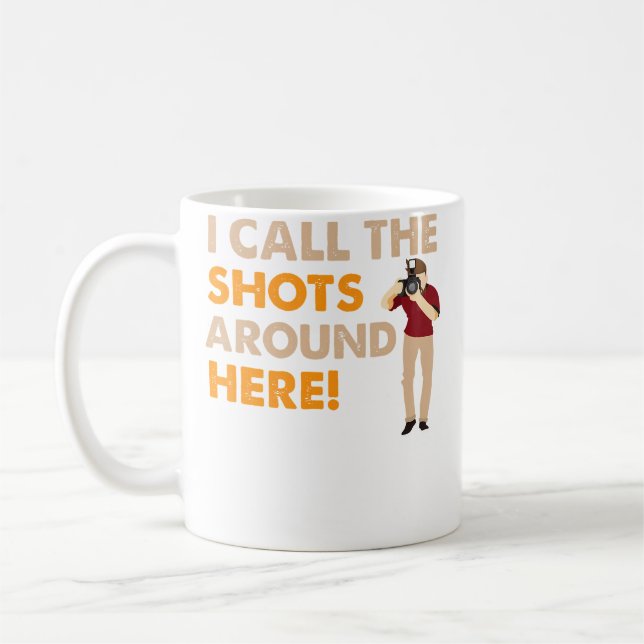 I Call The Shots Around Here Funny Photography T S Kaffemugg (Vänster)