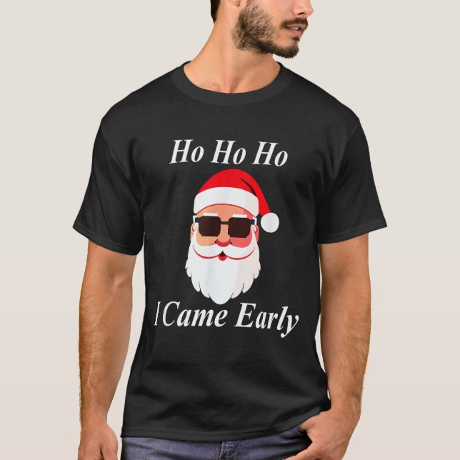 I Came Early Ho Christmas Funny Naughty Dirty Raun T Shirt (Framsida)