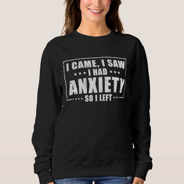 I Came I saw I had Anxiety So I Left T Shirt (Framsida)