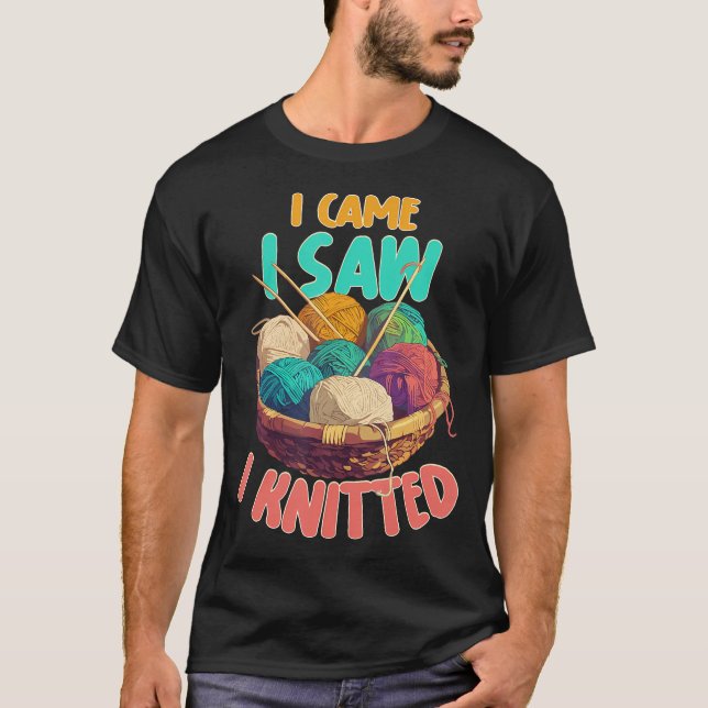I Came I Saw I Knitted Knitting Patterns Crafting  T Shirt (Framsida)