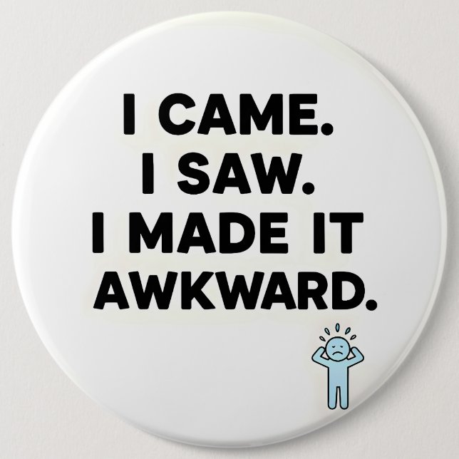 I Came. I Saw. I Made It Awkward. Knapp (Framsida)