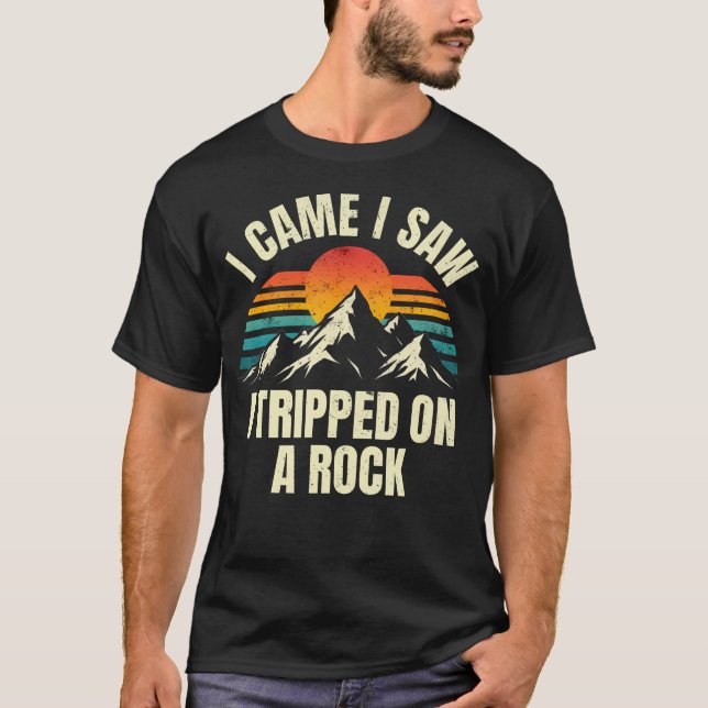 I Came I Saw I Tripped On A Rock - Camping Hiking  T Shirt (Framsida)