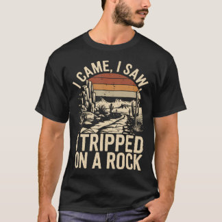 I Came I Saw I Tripped On A Rock Camping Hiking Wi T Shirt
