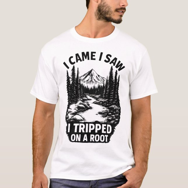 I CAME I SAW I TRIPPED ON A ROOT T SHIRT (Framsida)