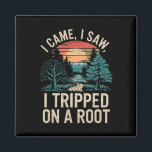I Came I Saw I Tripped On A Root Uni-adults Humor  Magnet<br><div class="desc">I Came I Saw I Tripped On A Root Uni-adults Humor Party Black Small</div>