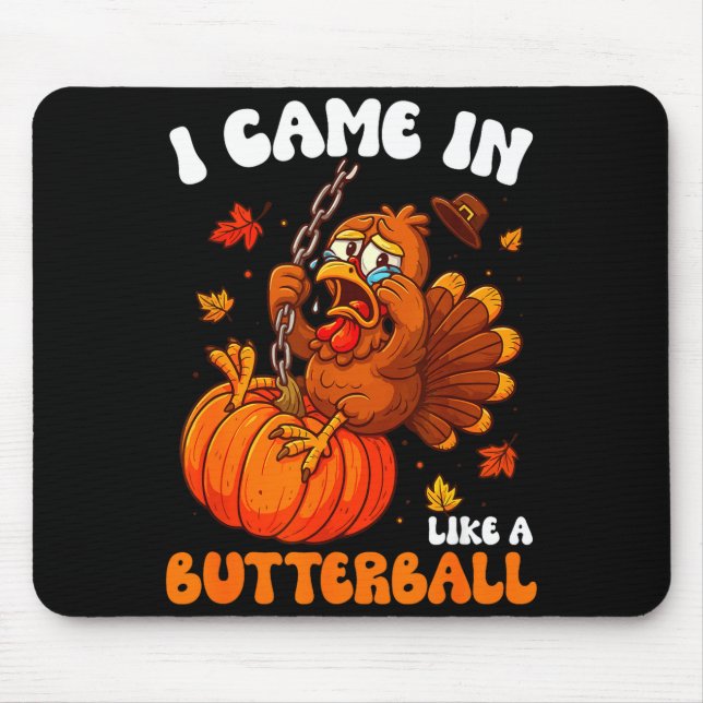 I Came In Like A Butterball Funny Happy Thanksgivi Musmatta (Framsidan)
