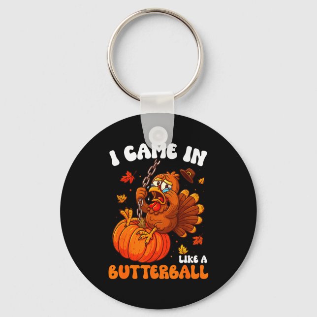 I Came In Like A Butterball Funny Happy Thanksgivi Nyckelring (Framsida)