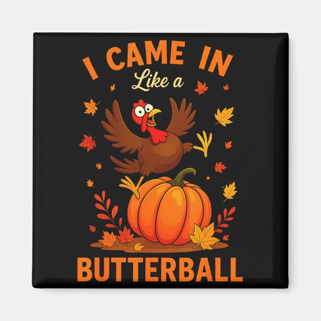 I Came In Like A Butterball Funny Thanksgiving Fam Magnet (Framsidan)