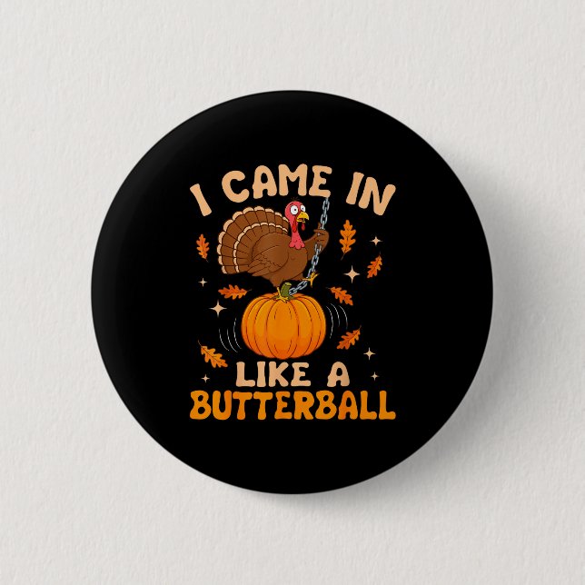 I Came In Like A Butterball Funny Thanksgiving Men Knapp (Framsida)
