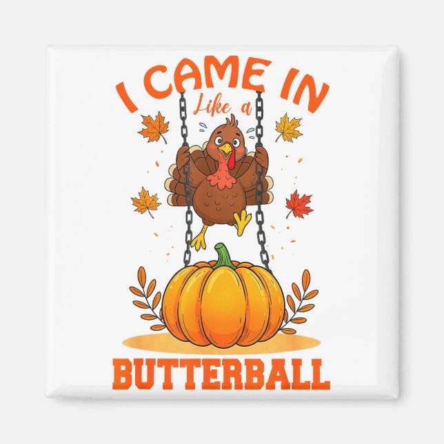 I Came In Like A Butterball Funny Thanksgiving Men Magnet (Framsidan)
