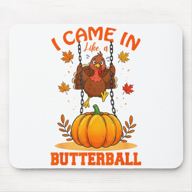 I Came In Like A Butterball Funny Thanksgiving Men Musmatta (Framsidan)