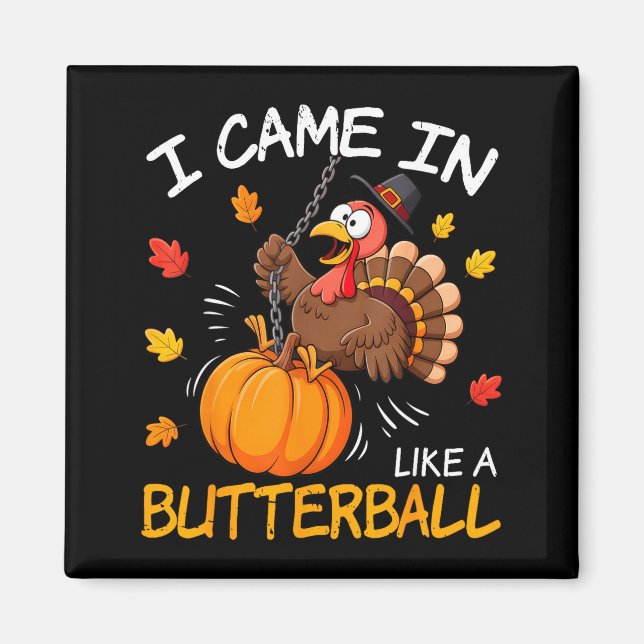 I Came In Like A Butterball Funny Turkey Thanksgiv Magnet (Framsidan)