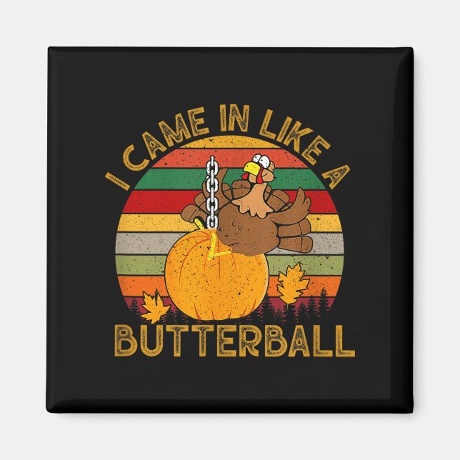 I Came In Like A Butterball Funny Turkey Thanksgiv Magnet (Framsidan)