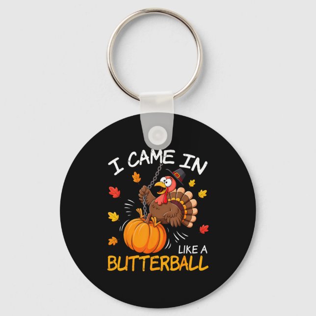 I Came In Like A Butterball Funny Turkey Thanksgiv Nyckelring (Framsida)