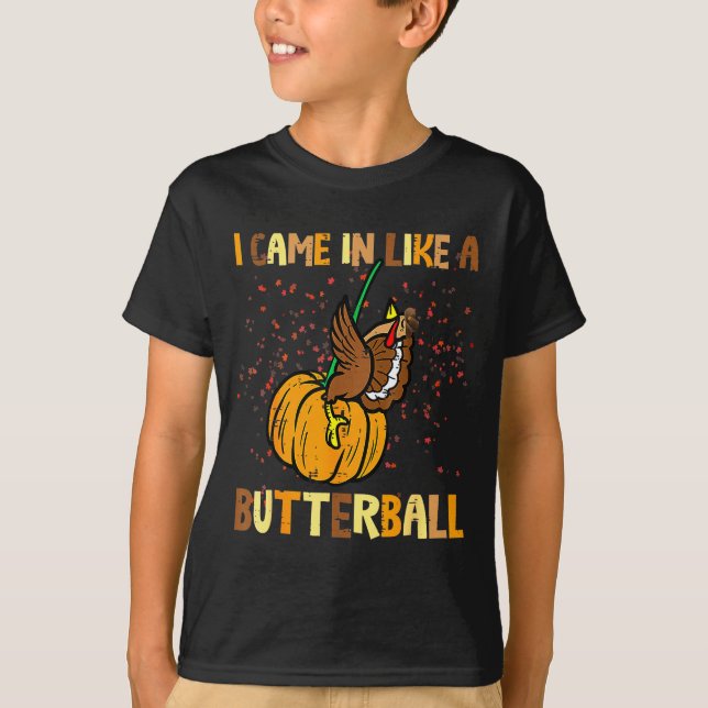 I Came In Like A Butterball Thanksgiving Turkey Wo T Shirt (Framsida)