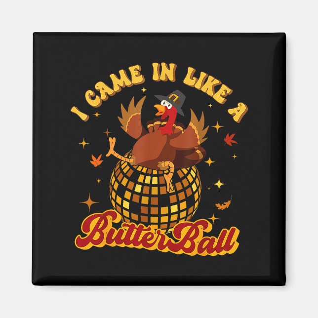 I Came In Like A Butterball Turkey Thanksgiving Di Magnet (Framsidan)