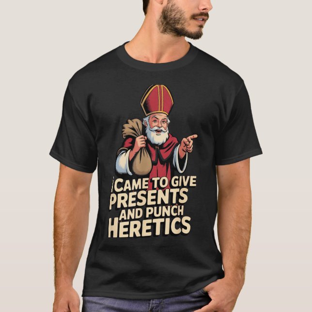 I Came To Give And Punch Heretics  T Shirt (Framsida)